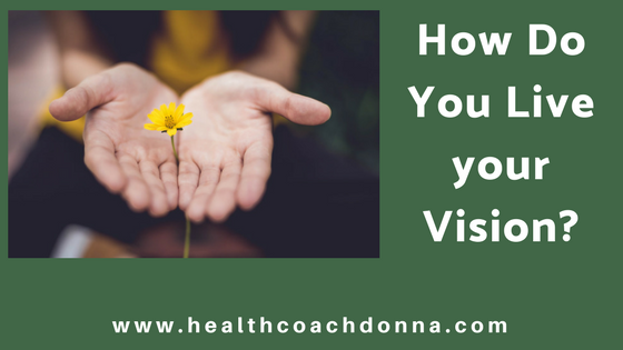 How Do You Live your Vision?