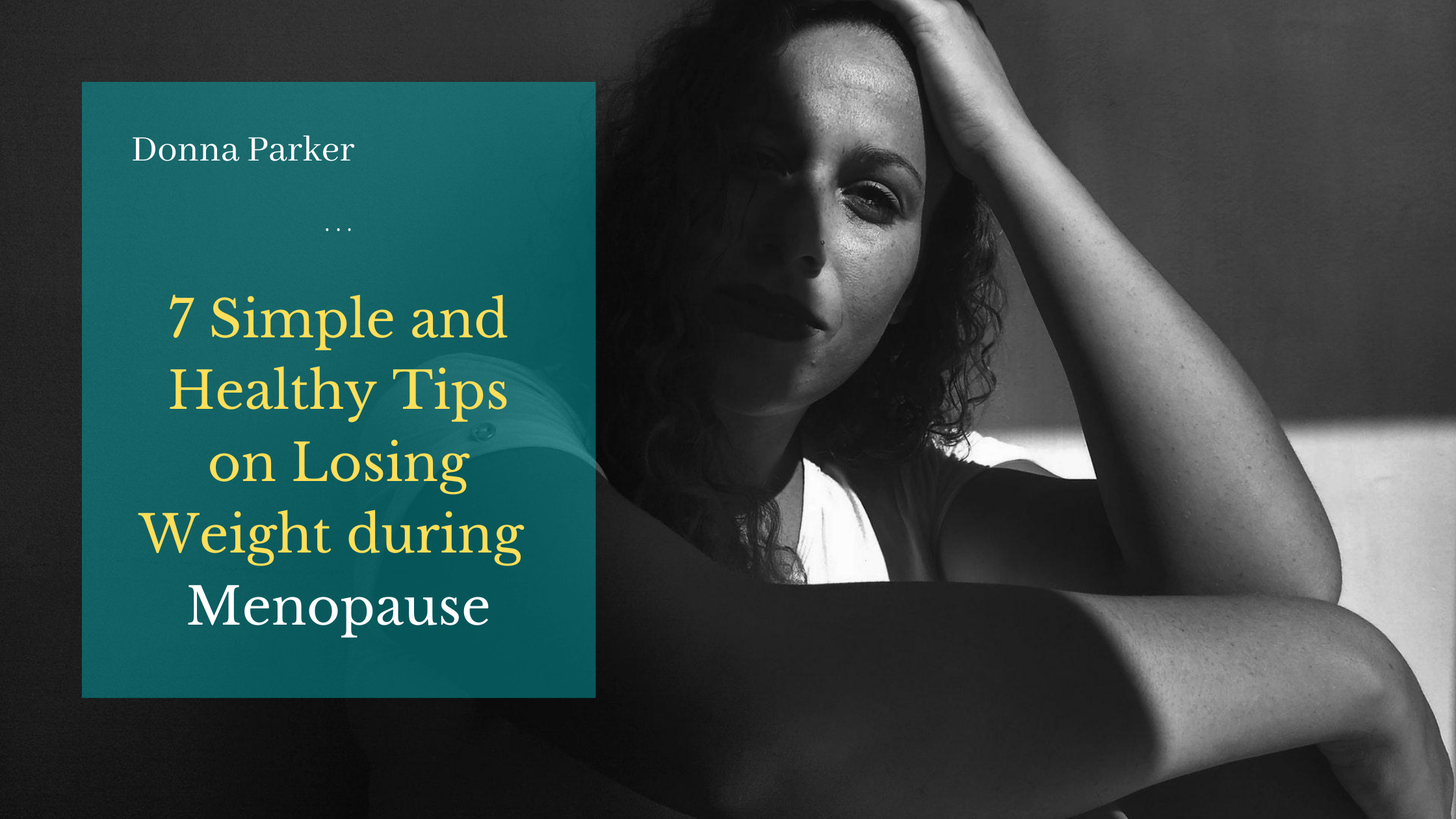 A photo of a woman leaning on a wall with 7 Simple and Healthy Tips on Losing Weight during Menopause.