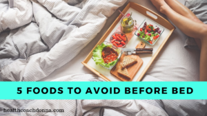5 Foods to avoid before bed