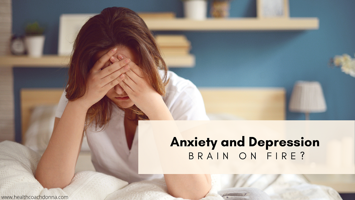 Anxiety and Depression - Brain On Fire?