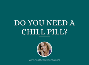 Do You Need A Chill Pill?