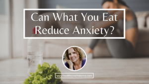 Can What You Eat Reduce Anxiety?
