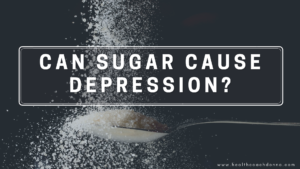 Can Sugar Cause Depression?