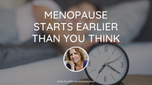 Menopause starts earlier than you think