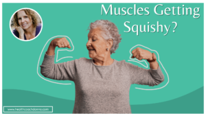 Muscles Getting Squishy?