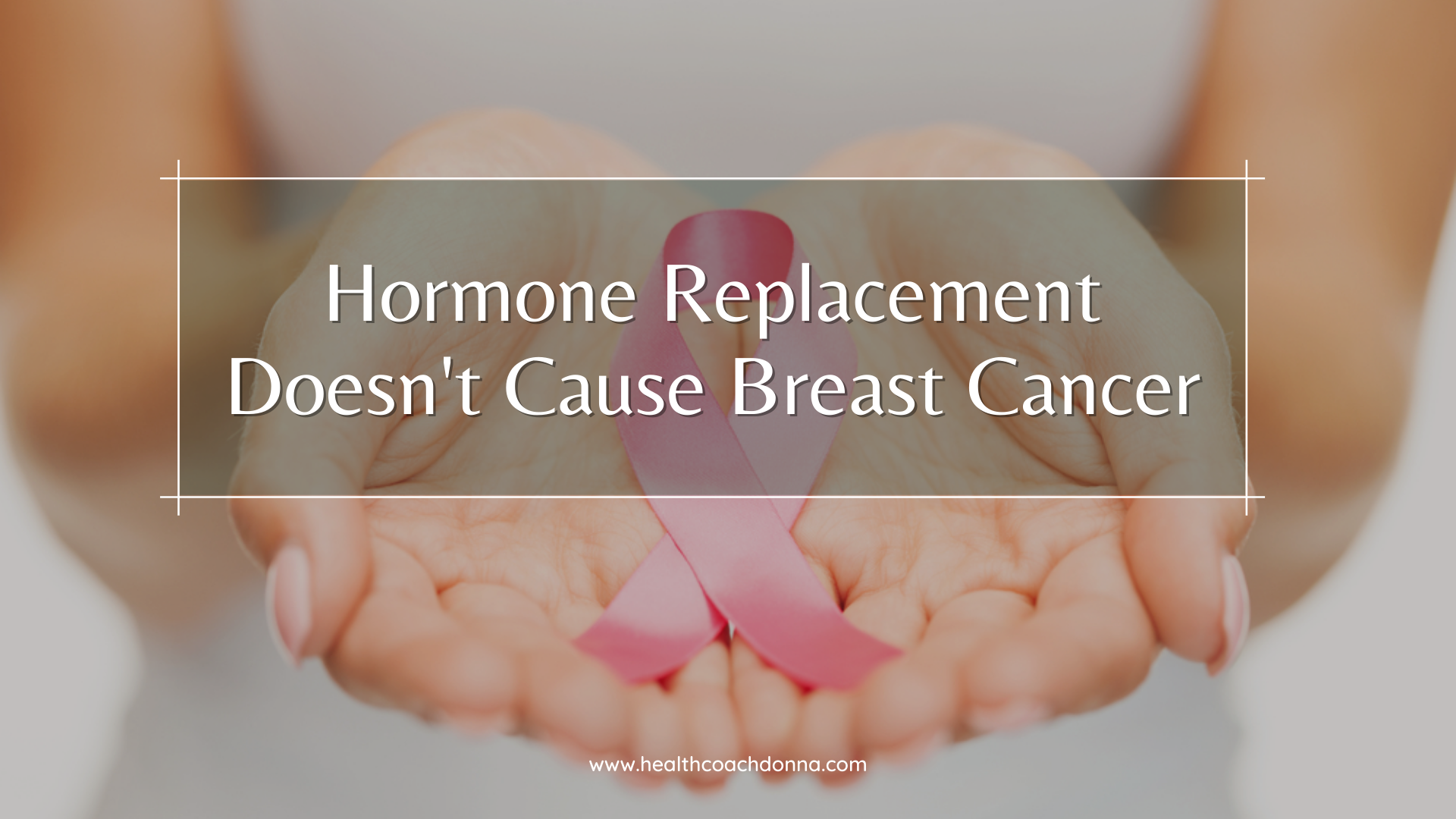 Hormone Replacement Doesn't Cause Breast Cancer!