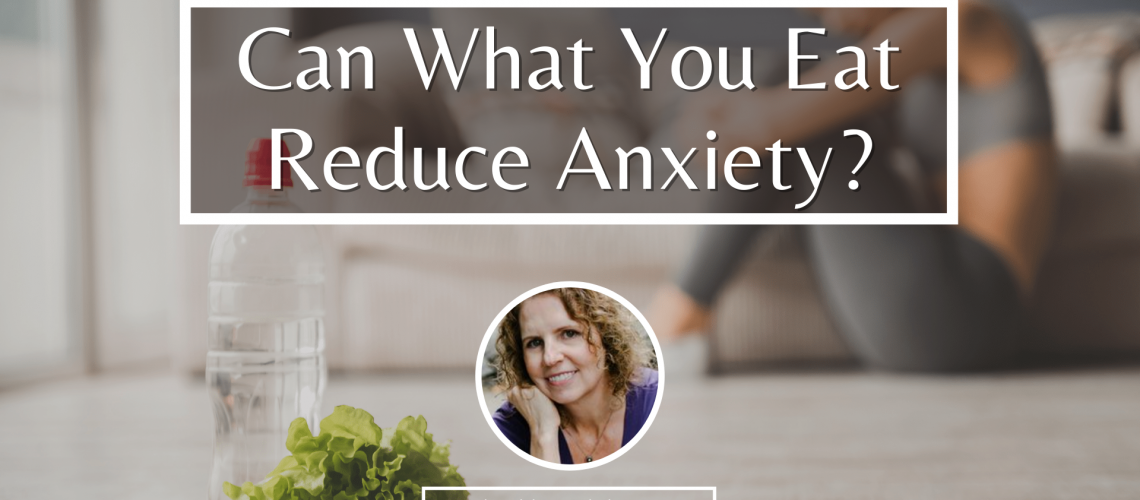 Can What You Eat Reduce Anxiety?