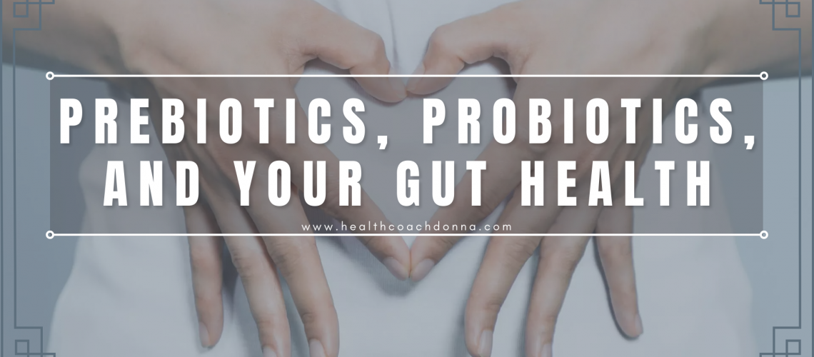 Prebiotics, Probiotics, and Your Gut Health