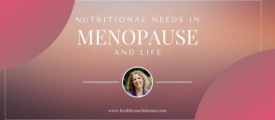 Nutritional Needs in Menopause and Life